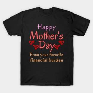 Happy Mother's Day from your Favorite Financial Burden T-Shirt